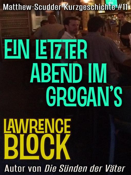 Title details for Ein letzter Abend im Grogan's by Lawrence Block - Available